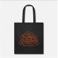 Friends I'd Rather Be Watching Typography Black Tote Bag